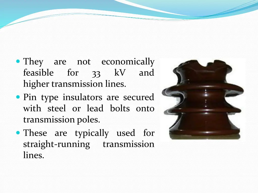 they feasible higher transmission lines pin type