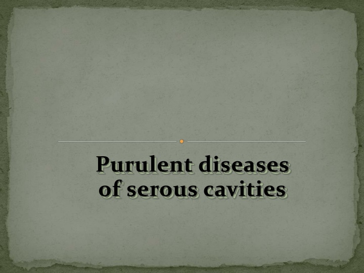 purulent diseases of serous cavities