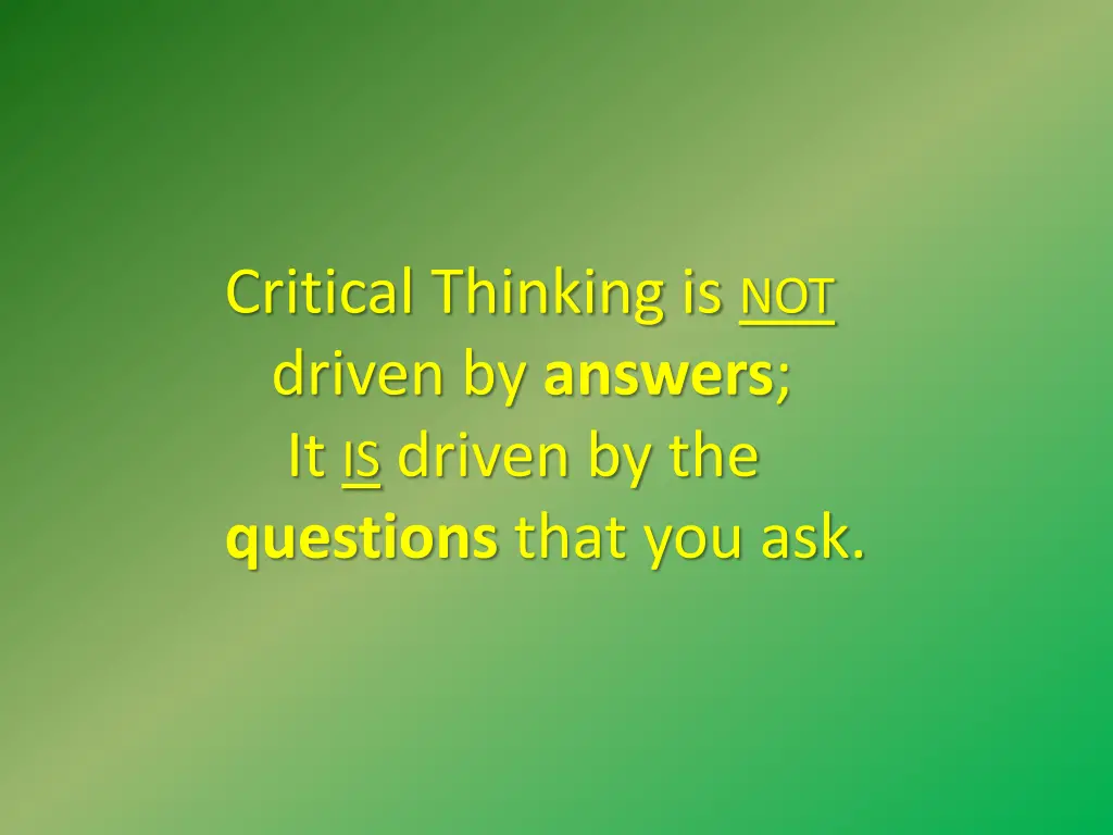 critical thinking is not driven by answers