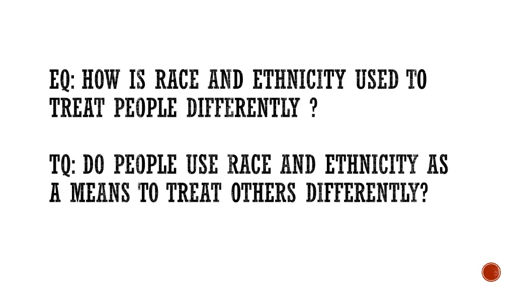 eq how is race and ethnicity used to treat people