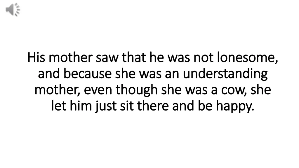 his mother saw that he was not lonesome