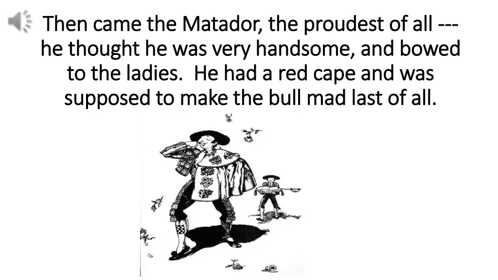 then came the matador the proudest of all then