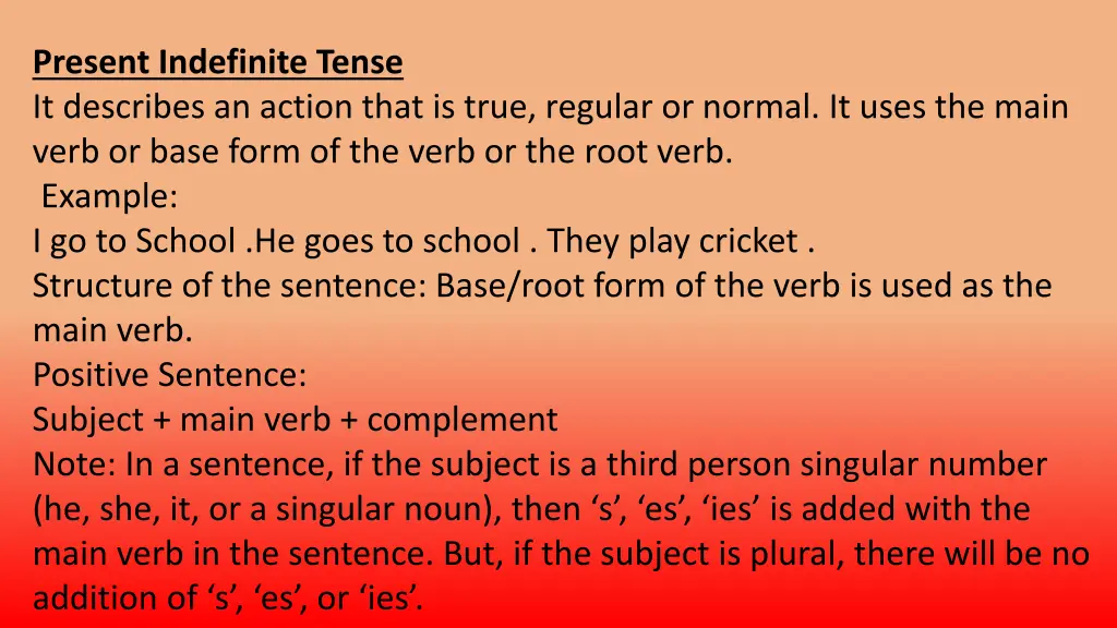 present indefinite tense it describes an action