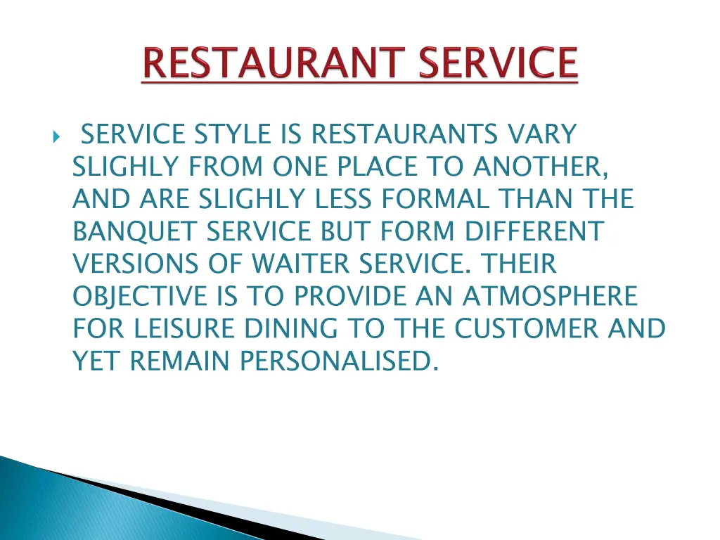 service style is restaurants vary slighly from