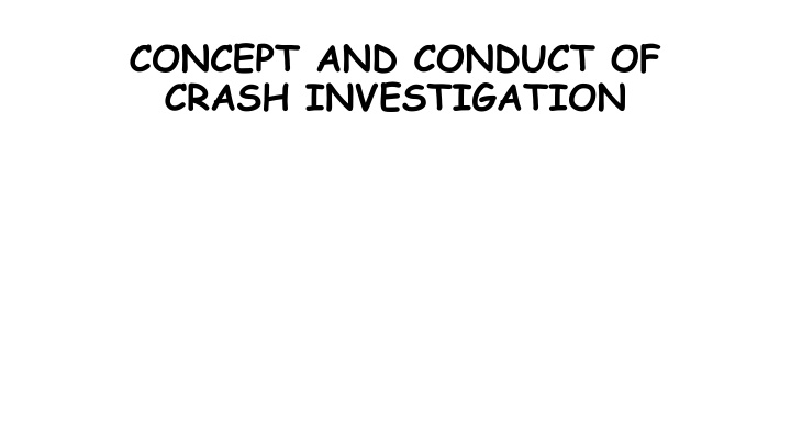 concept and conduct of crash investigation