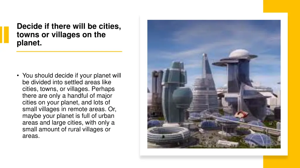 decide if there will be cities towns or villages