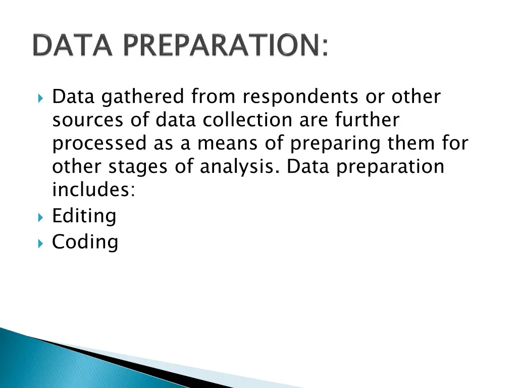 data gathered from respondents or other sources