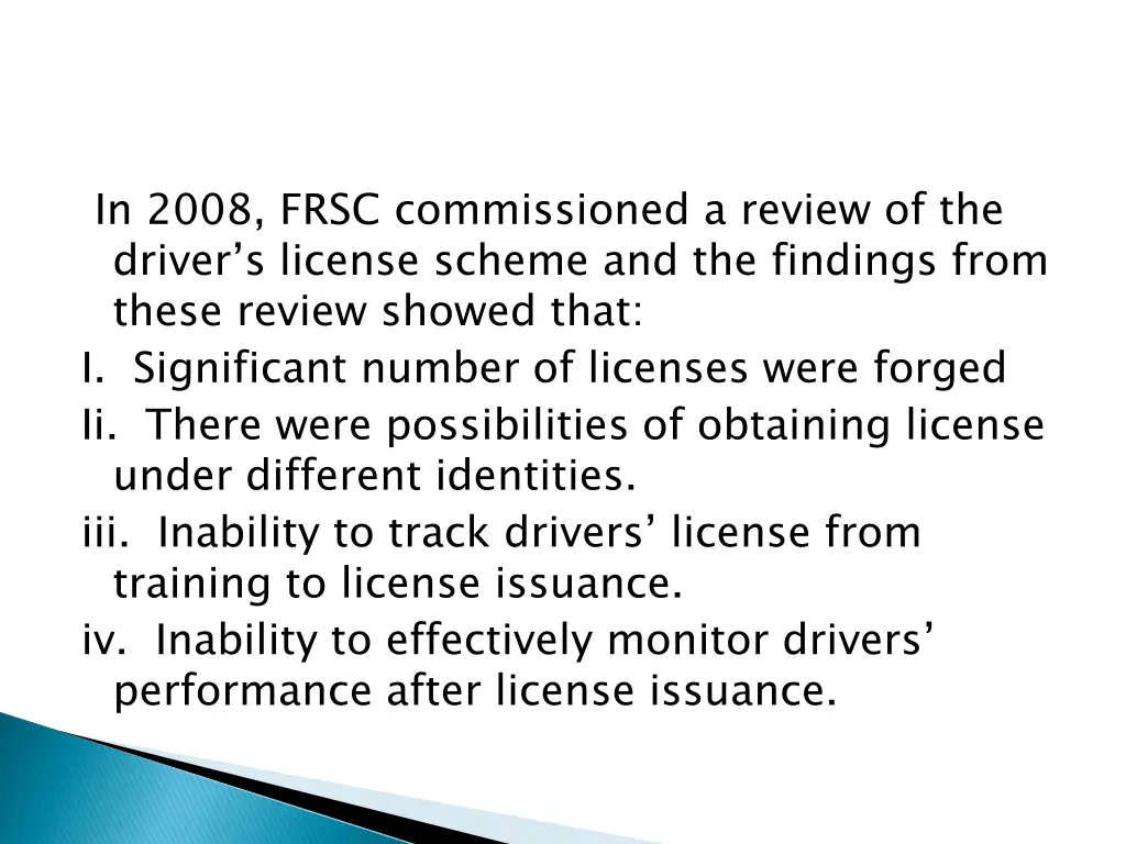 in 2008 frsc commissioned a review of the driver