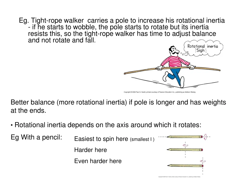 eg tight rope walker carries a pole to increase