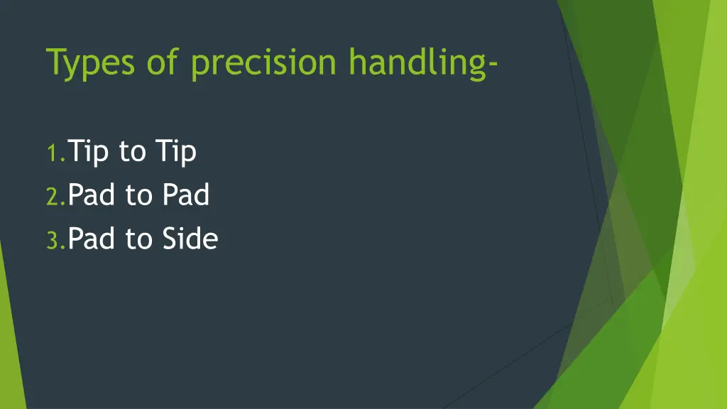 types of precision handling