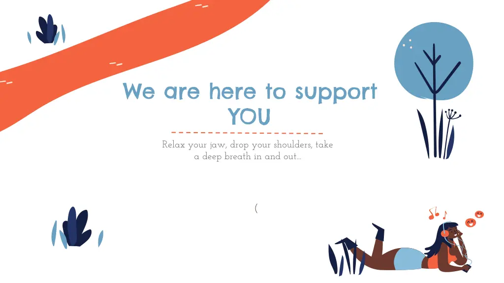 we are here to support you