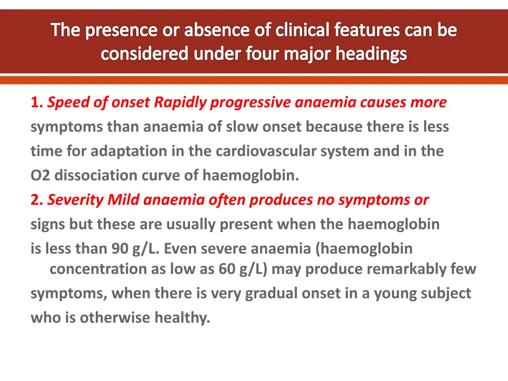 the presence or absence of clinical features