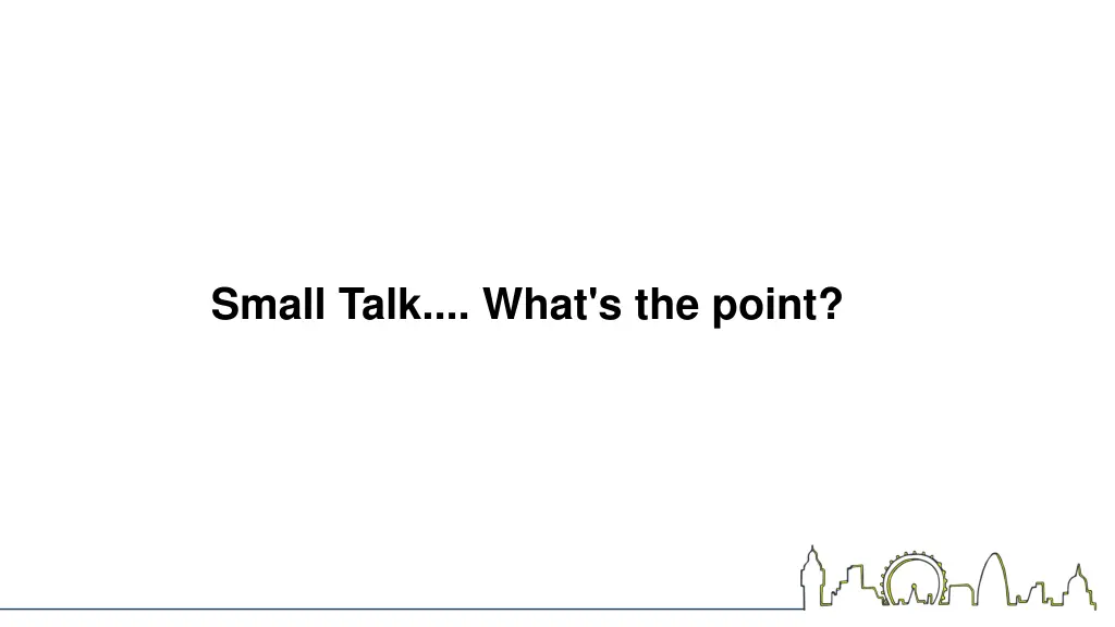 small talk what s the point