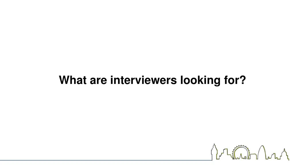 what are interviewers looking for