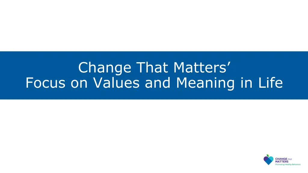 change that matters focus on values and meaning