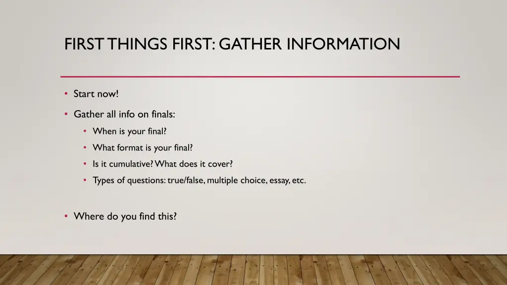 first things first gather information