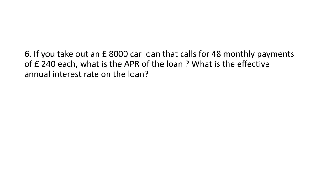 6 if you take out an 8000 car loan that calls