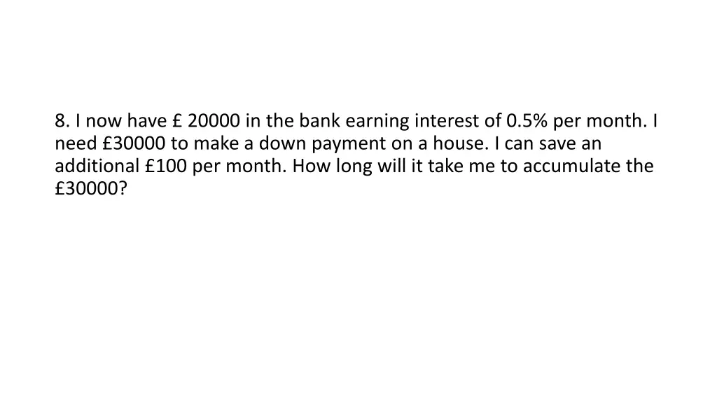 8 i now have 20000 in the bank earning interest