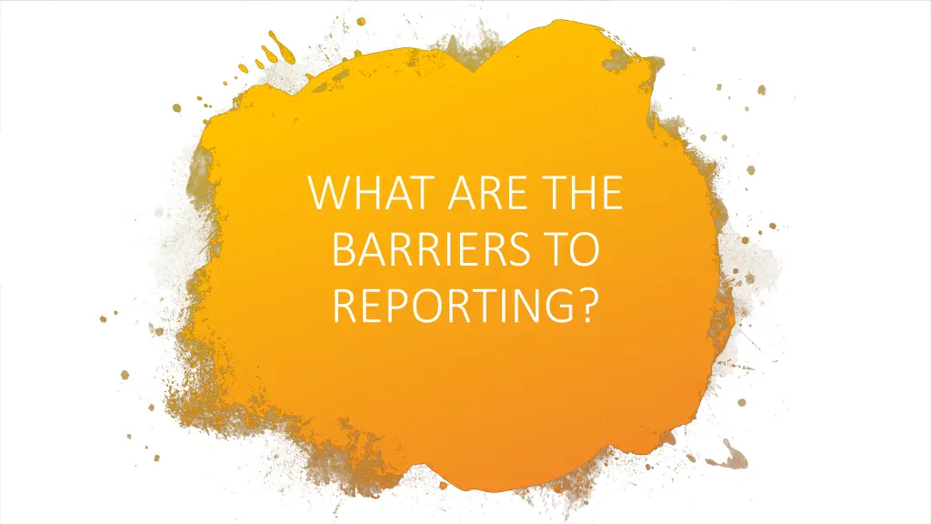 what are the barriers to reporting