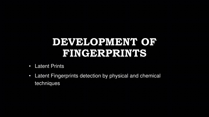 development of fingerprints