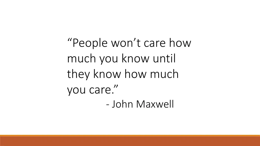 people won t care how much you know until they