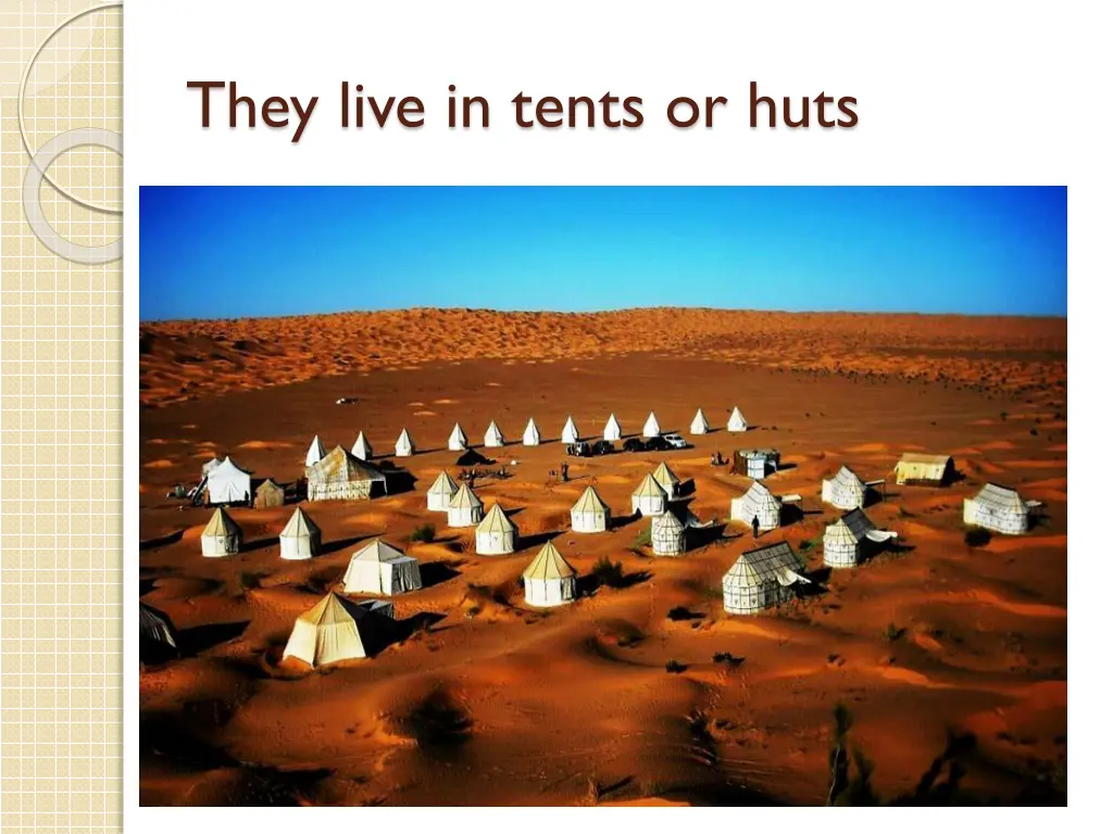 they live in tents or huts