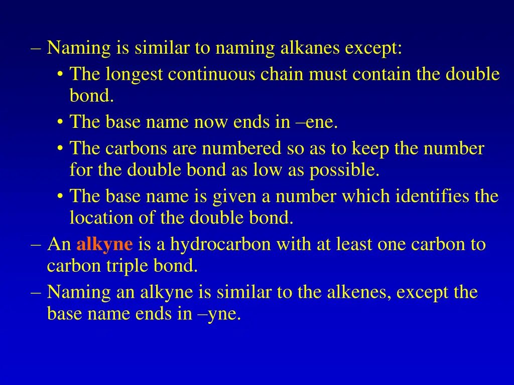 naming is similar to naming alkanes except