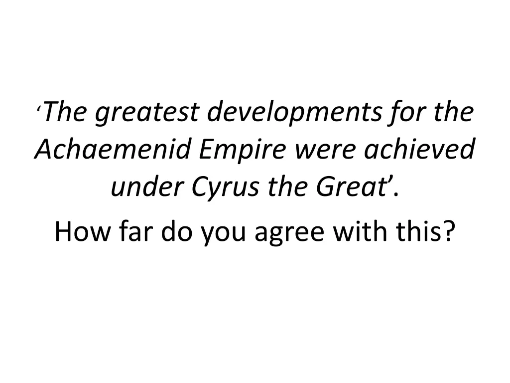 the greatest developments for the achaemenid