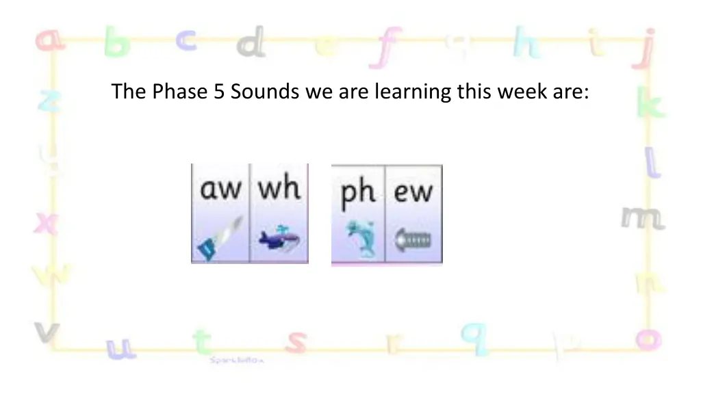 the phase 5 sounds we are learning this week are