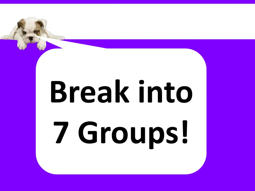 break into 7 groups