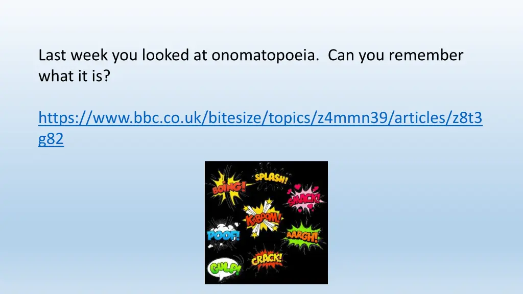 last week you looked at onomatopoeia