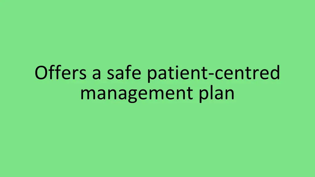 offers a safe patient centred management plan