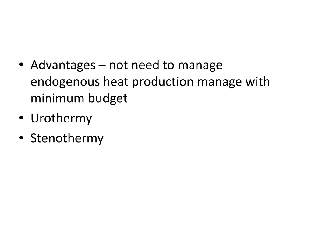 advantages not need to manage endogenous heat