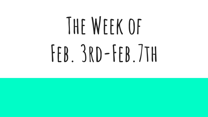 the week of feb 3rd feb 7th