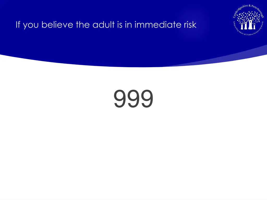 if you believe the adult is in immediate risk