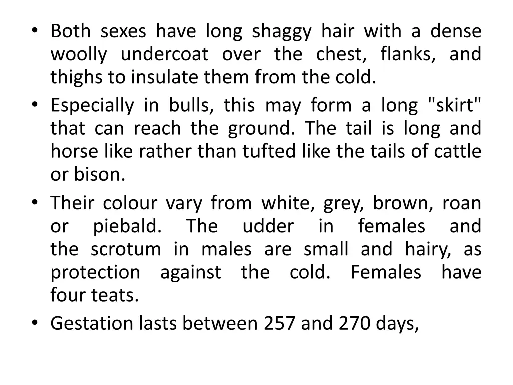 both sexes have long shaggy hair with a dense