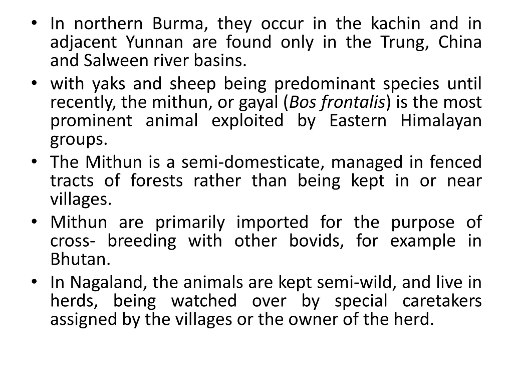 in northern burma they occur in the kachin