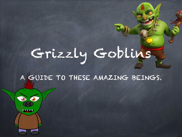 grizzly goblins