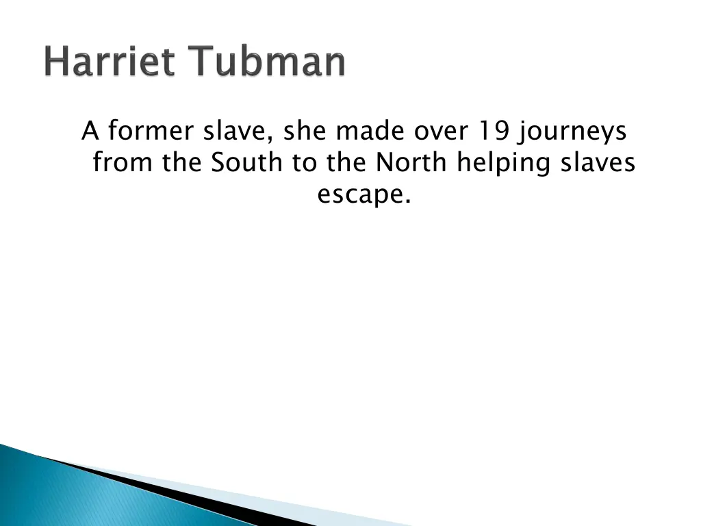 a former slave she made over 19 journeys from