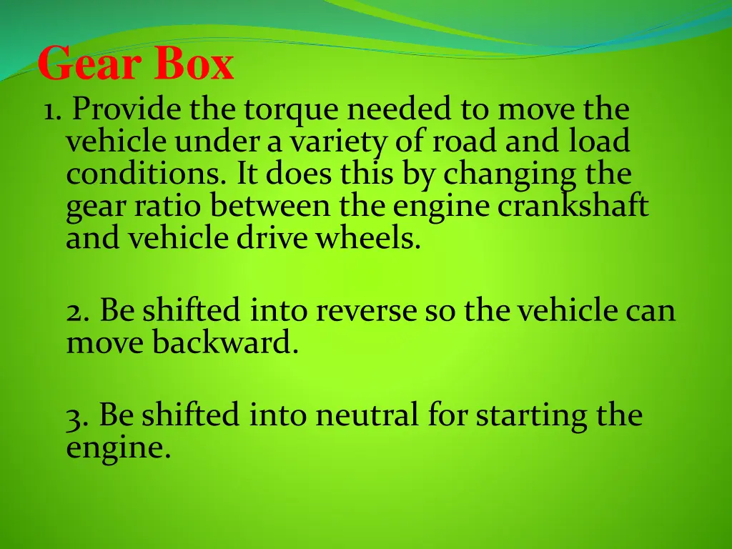 gear box 1 provide the torque needed to move