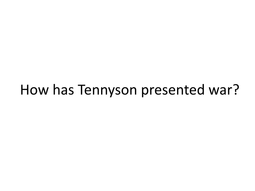 how has tennyson presented war