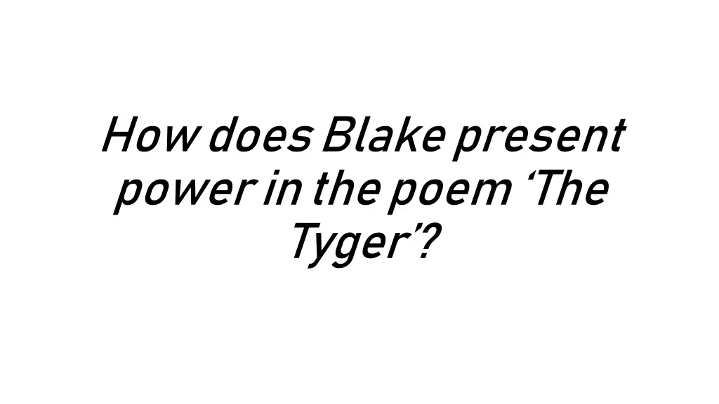 how does blake present power in the poem the tyger 1