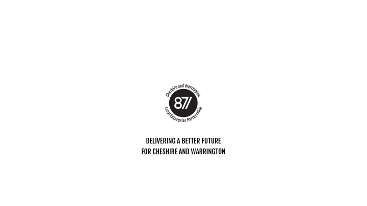 delivering a better future for cheshire