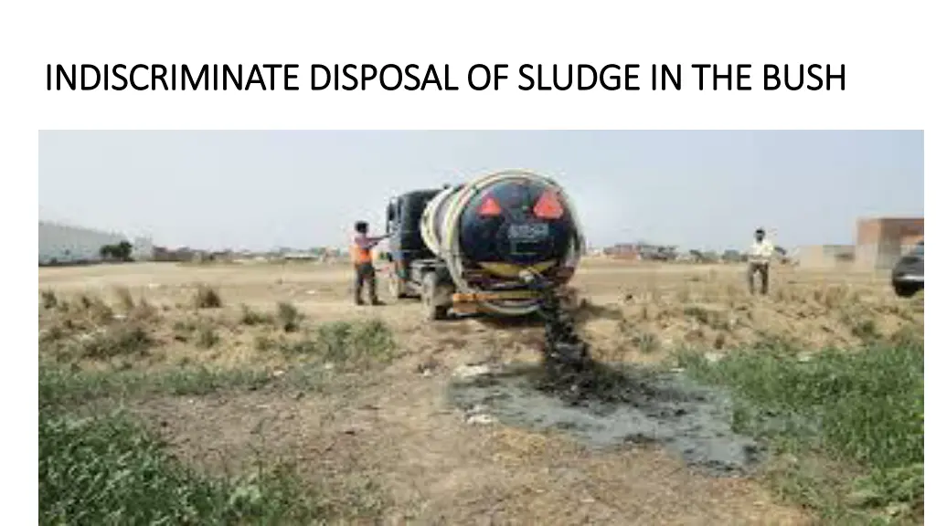 indiscriminate disposal of sludge in the bush