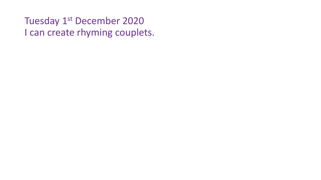 tuesday 1 st december 2020 i can create rhyming