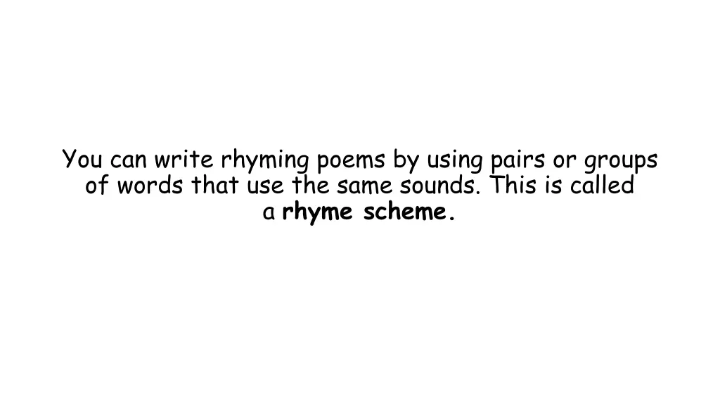 you can write rhyming poems by using pairs