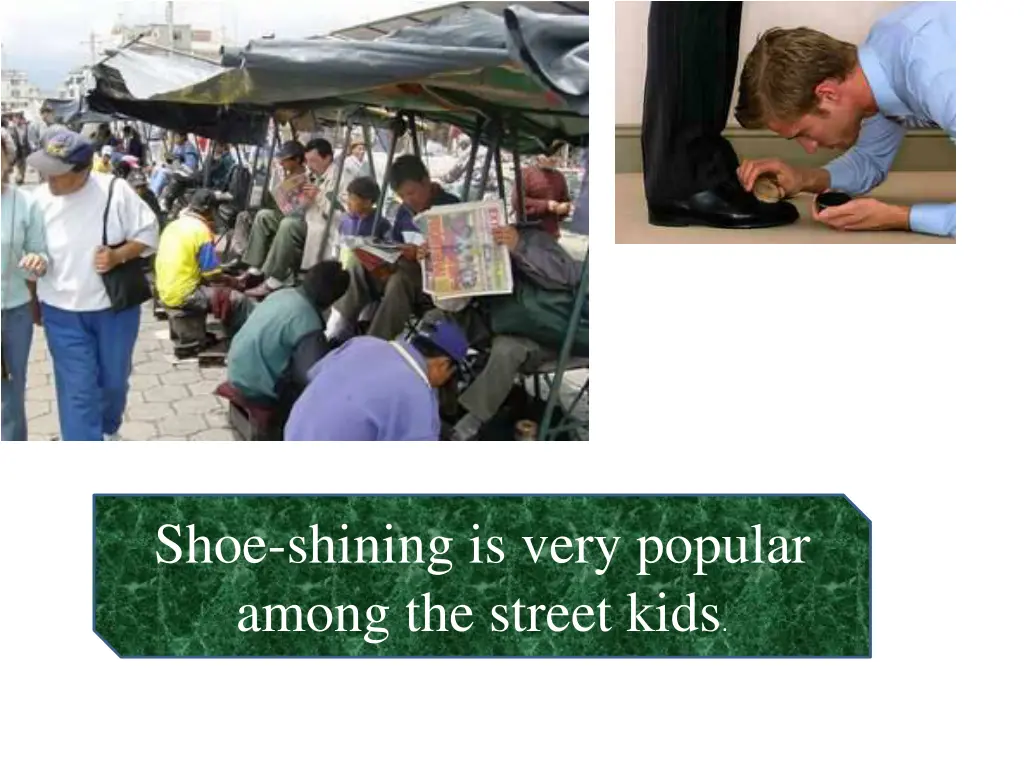 shoe shining is very popular among the street kids