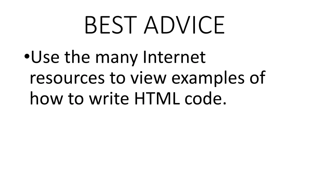 best advice use the many internet resources