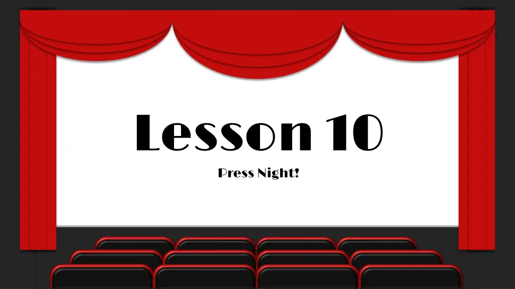 lesson 10 press night