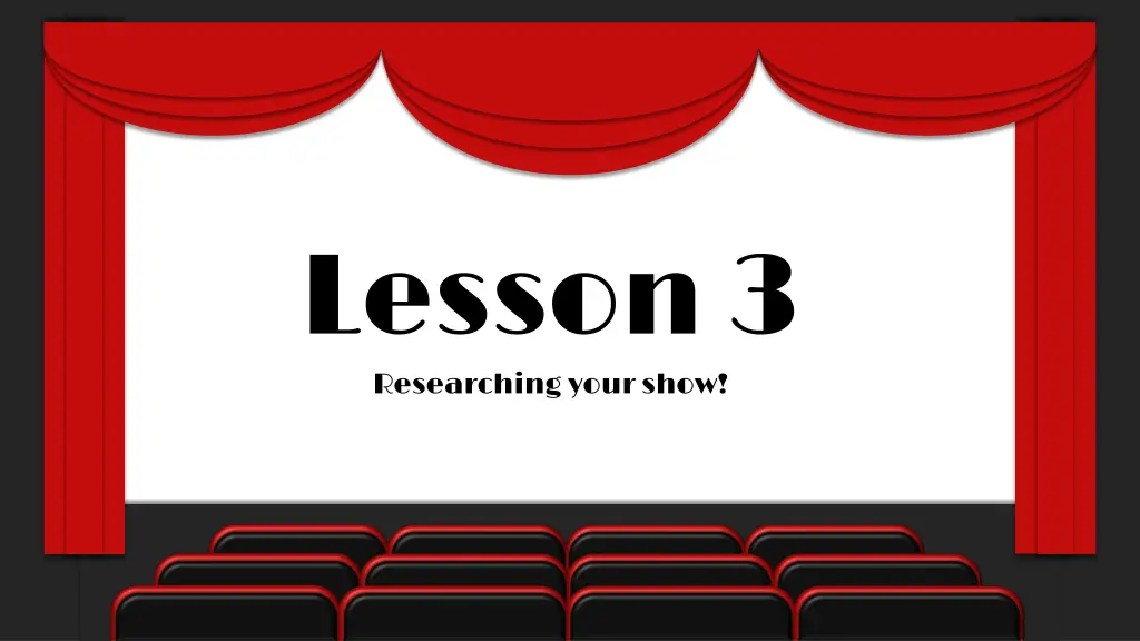 lesson 3 researching your show